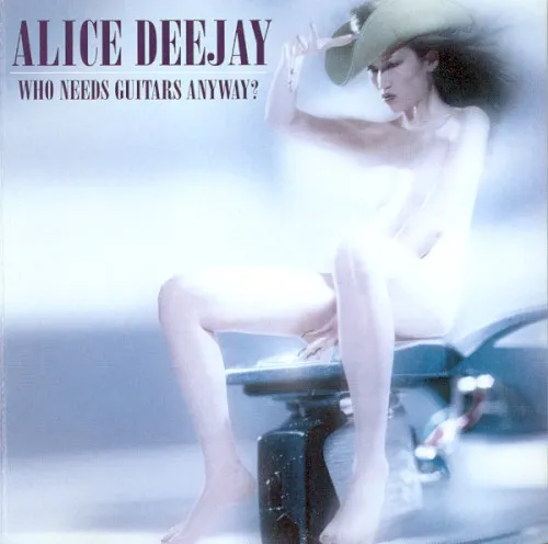 Obal albumu Alice DeeJay – Who Needs Guitars Anyway?