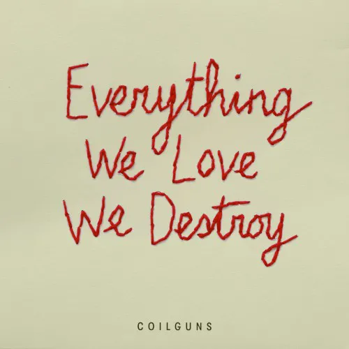 Cover of Coilguns – Everything We Love, We Destroy