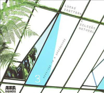 Obal alba Lucas Santtana, Seleção natural – 3 Sessions in a Greenhouse