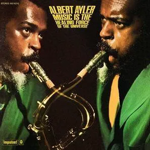 Obal albumu Albert Ayler – Music Is the Healing Force of the Universe