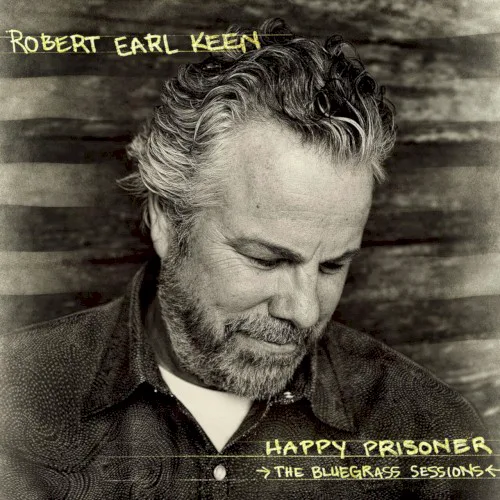 Cover of Robert Earl Keen – Happy Prisoner: The Bluegrass Sessions