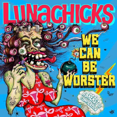 Obal alba Lunachicks – We Can Be Worster