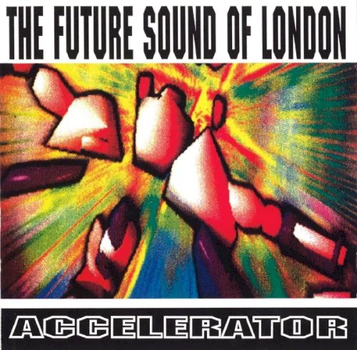 Cover of The Future Sound of London – Accelerator