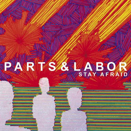 Cover of Parts & Labor – Stay Afraid