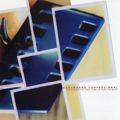 Cover of Dashboard Confessional – The Places You Have Come to Fear the Most