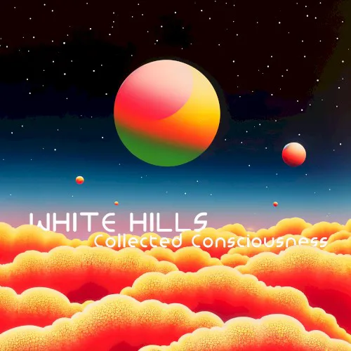 Cover of White Hills – Collected Consciousness