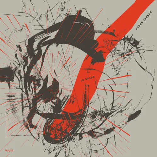 Cover of Aaron Turner – To Speak