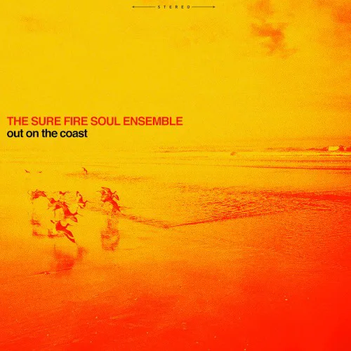 Cover of The Sure Fire Soul Ensemble – Out on the Coast